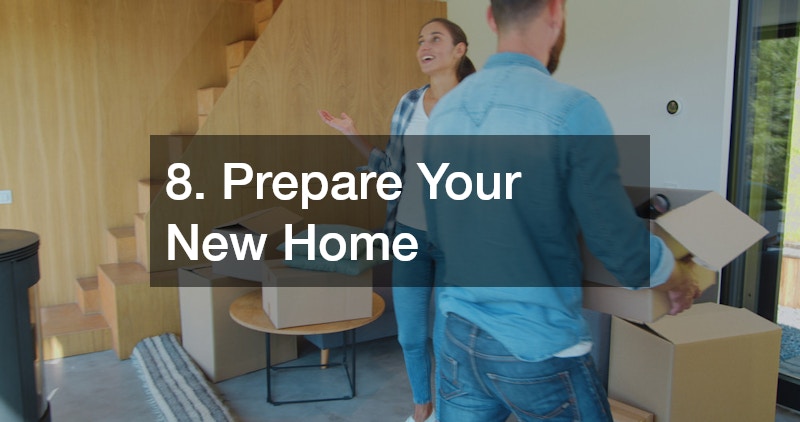 8. Prepare Your New Home