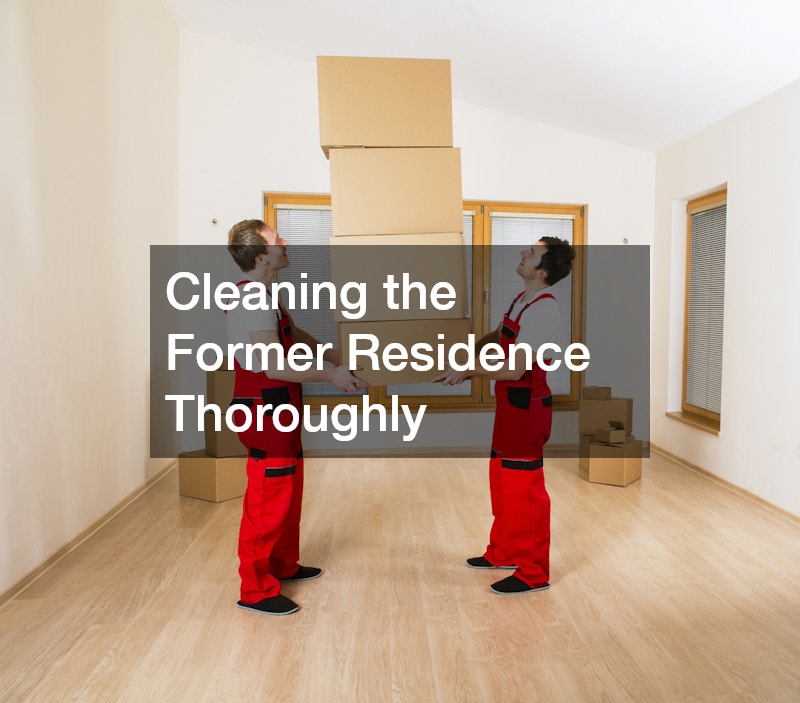 Cleaning the Former Residence Thoroughly