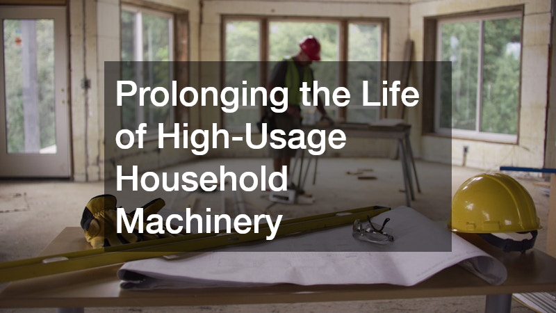Prolonging the Life of High-Usage Household Machinery