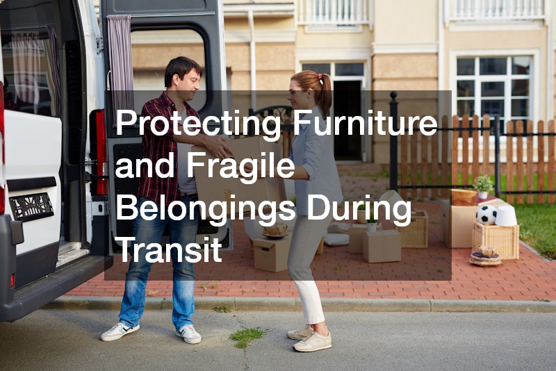 Protecting Furniture and Fragile Belongings During Transit