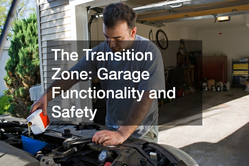 The Transition Zone: Garage Functionality and Safety