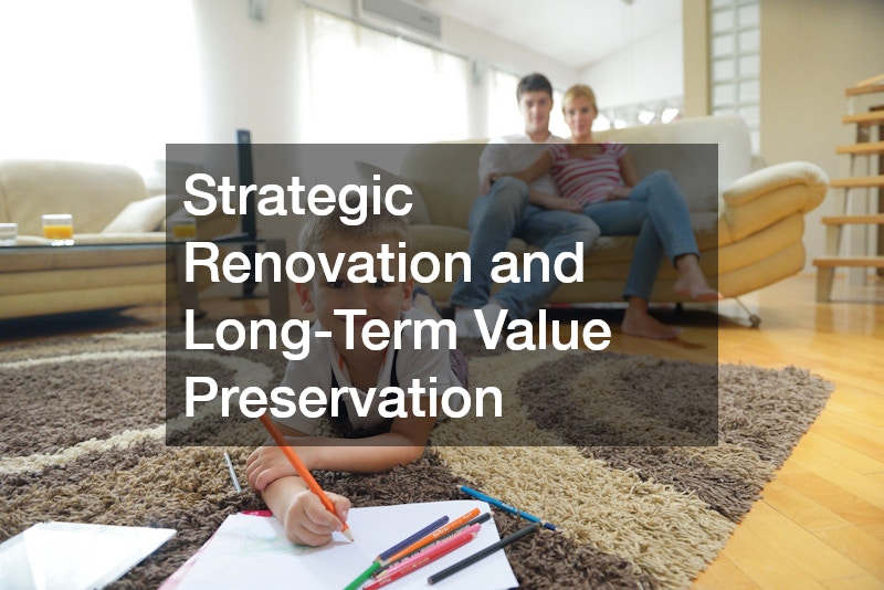 Strategic Renovation and Long-Term Value Preservation