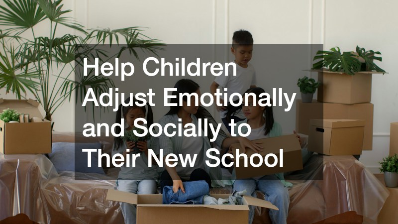 Help Children Adjust Emotionally and Socially to Their New School