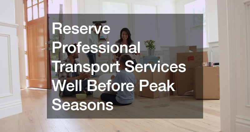 Reserve Professional Transport Services Well Before Peak Seasons