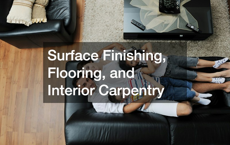 Surface Finishing, Flooring, and Interior Carpentry