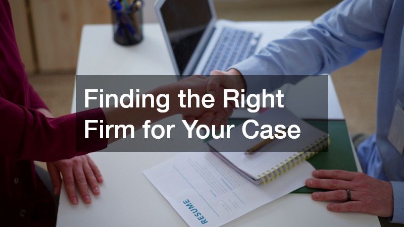 Finding the Right Firm for Your Case