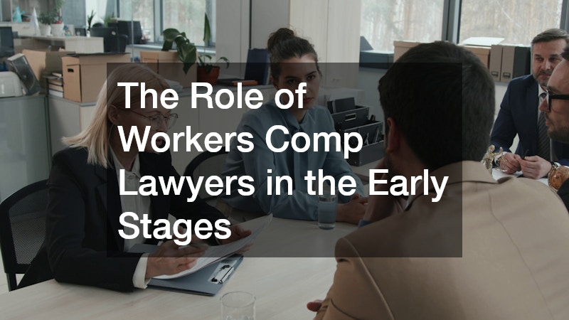 The Role of Workers Comp Lawyers in the Early Stages