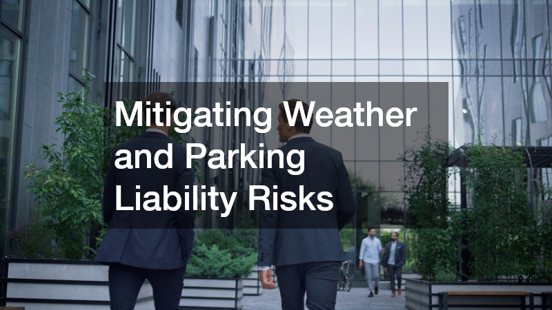 Mitigating Weather and Parking Liability Risks