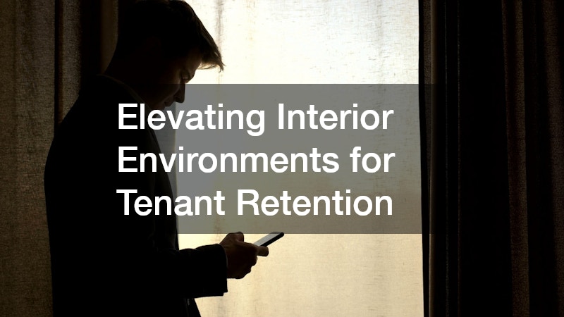 Elevating Interior Environments for Tenant Retention