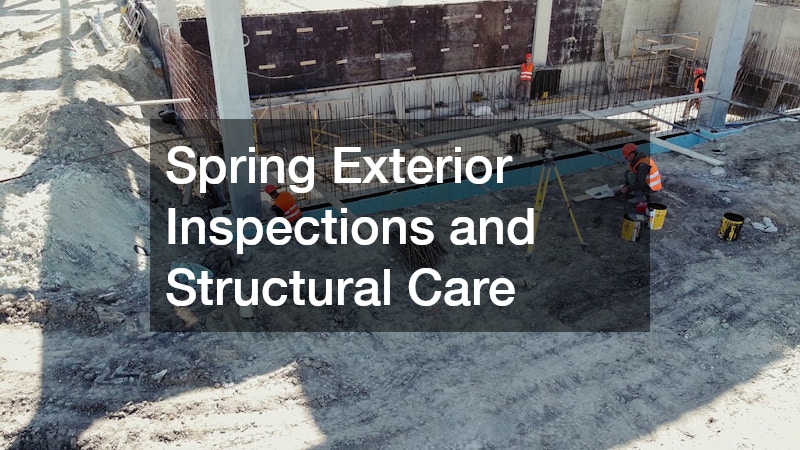 Spring Exterior Inspections and Structural Care