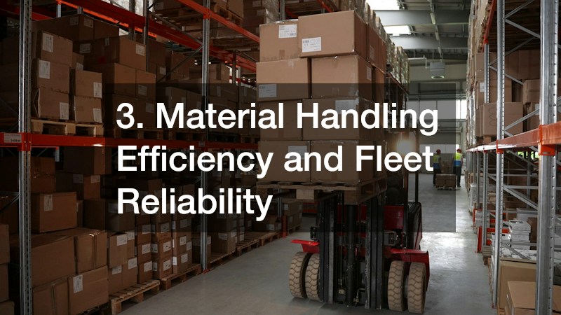 3. Material Handling Efficiency and Fleet Reliability