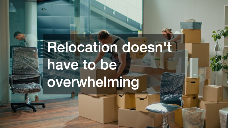 Relocation doesn’t have to be overwhelming