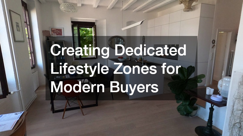 Creating Dedicated Lifestyle Zones for Modern Buyers
