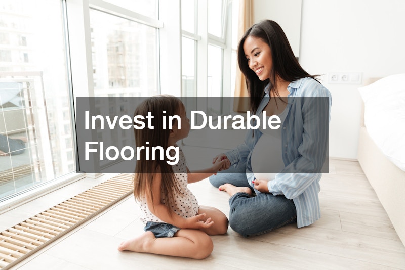 Invest in Durable Flooring