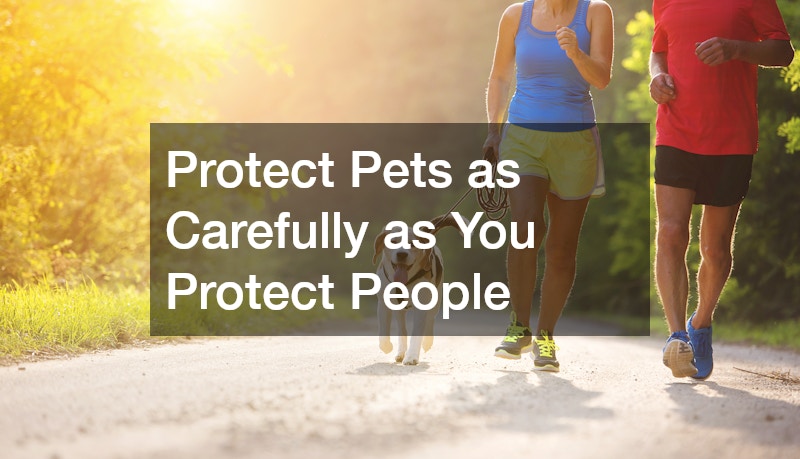 Protect Pets as Carefully as You Protect People