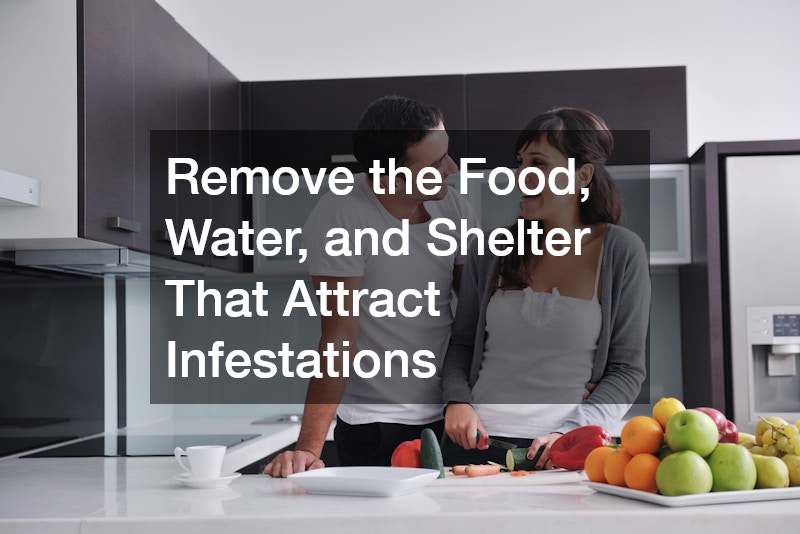 Remove the Food, Water, and Shelter That Attract Infestations