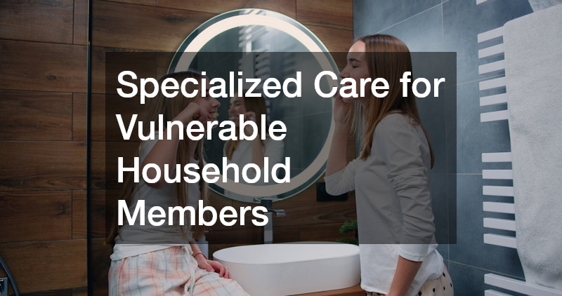 Specialized Care for Vulnerable Household Members