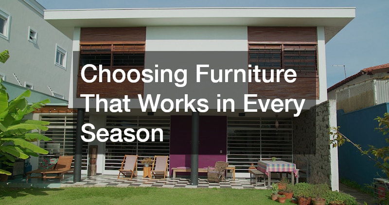 Choosing Furniture That Works in Every Season