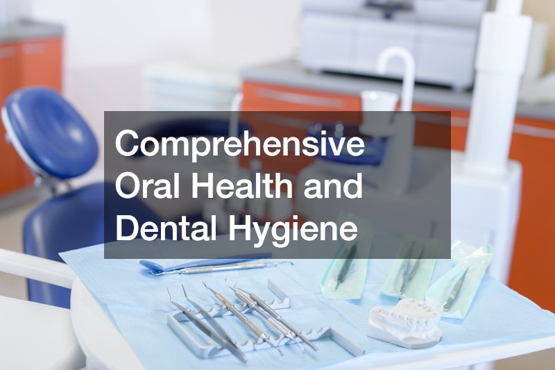 Comprehensive Oral Health and Dental Hygiene