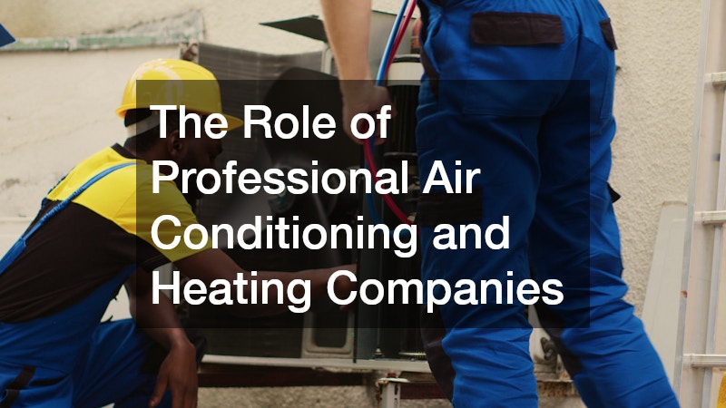 The Role of Professional Air Conditioning and Heating Companies