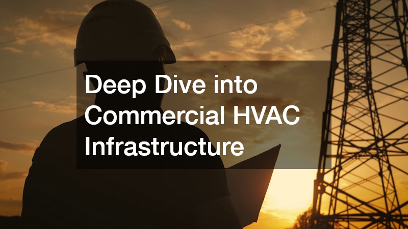 Deep Dive into Commercial HVAC Infrastructure