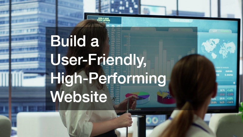 Build a User-Friendly, High-Performing Website