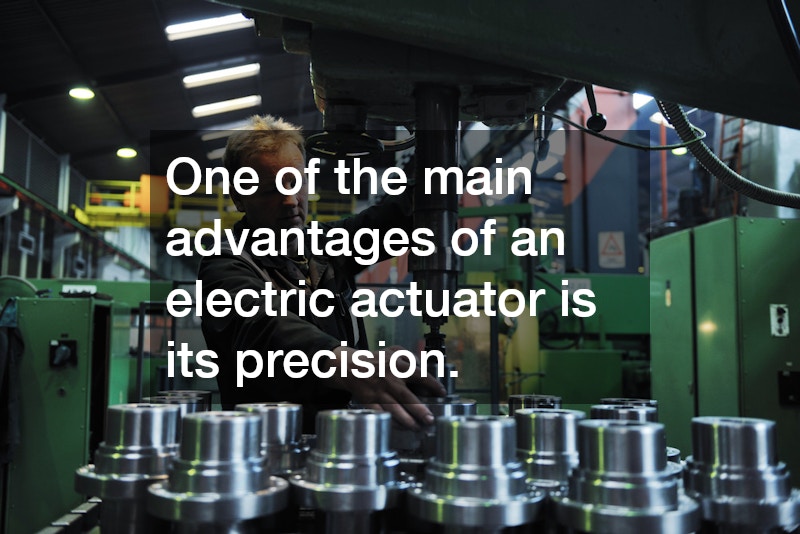 One of the main advantages of an electric actuator is its precision.