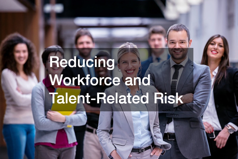 Reducing Workforce and Talent-Related Risk