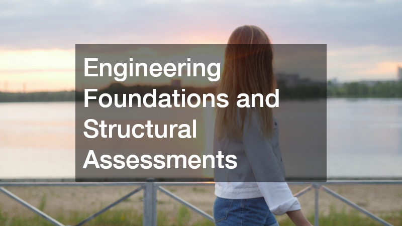 Engineering Foundations and Structural Assessments
