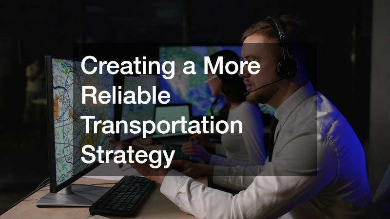 Creating a More Reliable Transportation Strategy