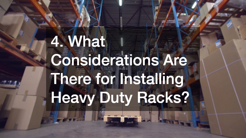4. What Considerations Are There for Installing Heavy Duty Racks?