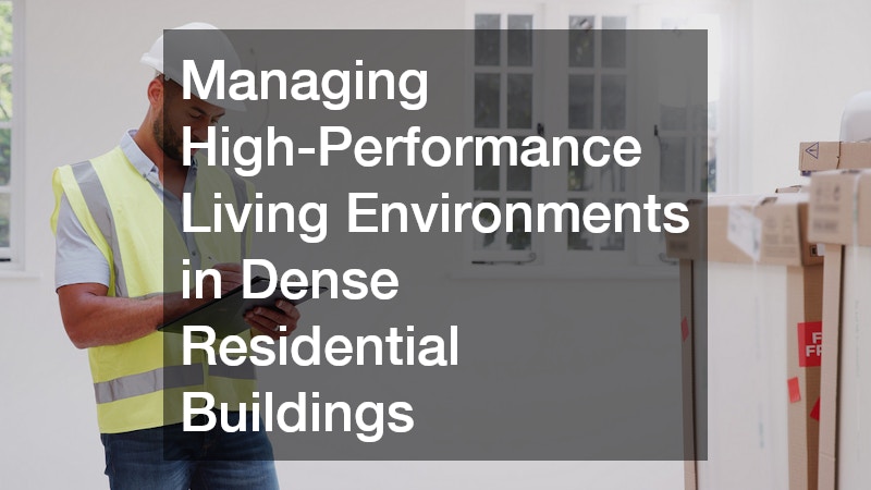 Managing High-Performance Living Environments in Dense Residential Buildings