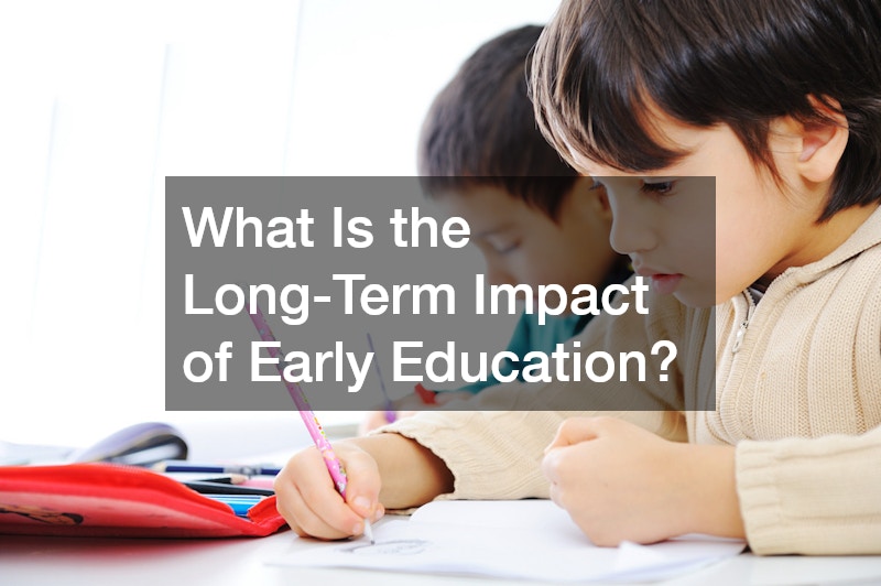 What Is the Long-Term Impact of Early Education?