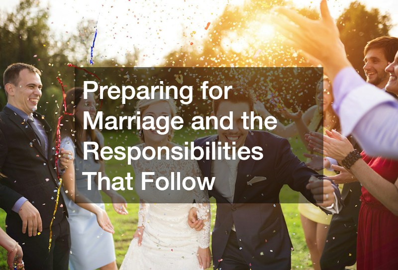 Preparing for Marriage and the Responsibilities That Follow