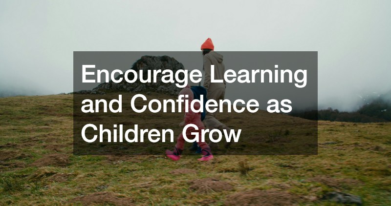 Encourage Learning and Confidence as Children Grow