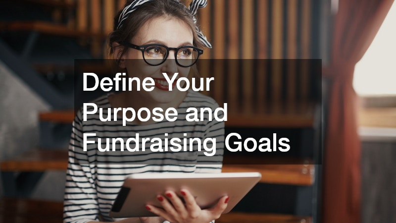 Define Your Purpose and Fundraising Goals