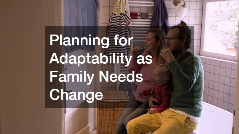 Planning for Adaptability as Family Needs Change
