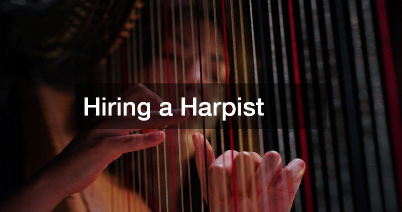 Hiring a Harpist