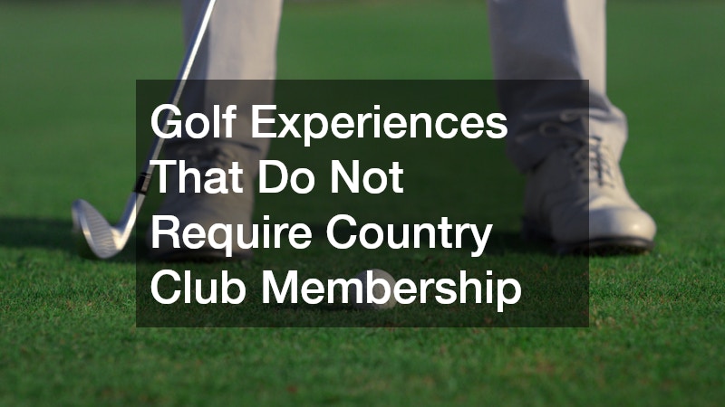 Golf Experiences That Do Not Require Country Club Membership