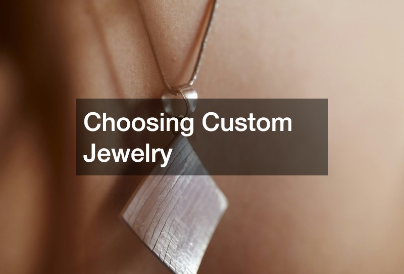 Choosing Custom Jewelry