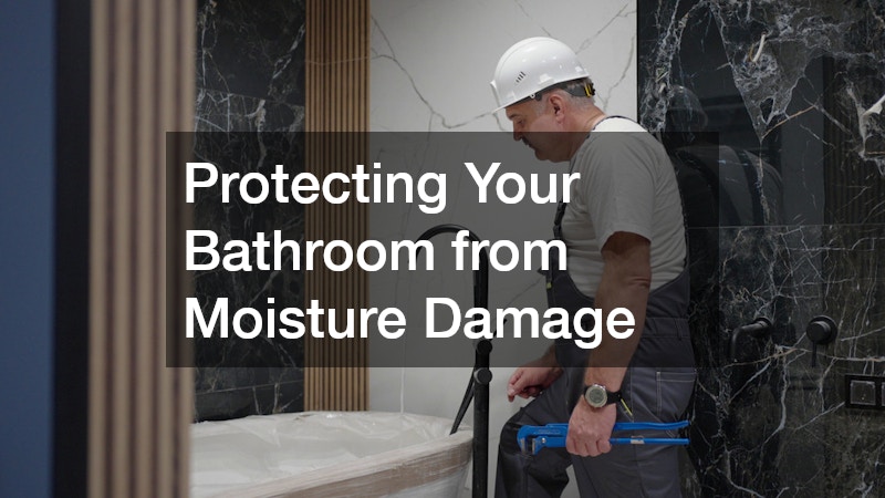 Protecting Your Bathroom from Moisture Damage
