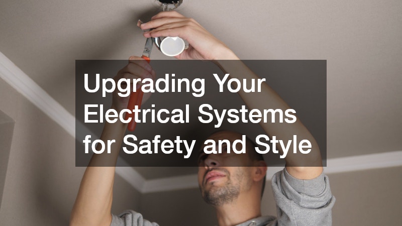 Upgrading Your Electrical Systems for Safety and Style