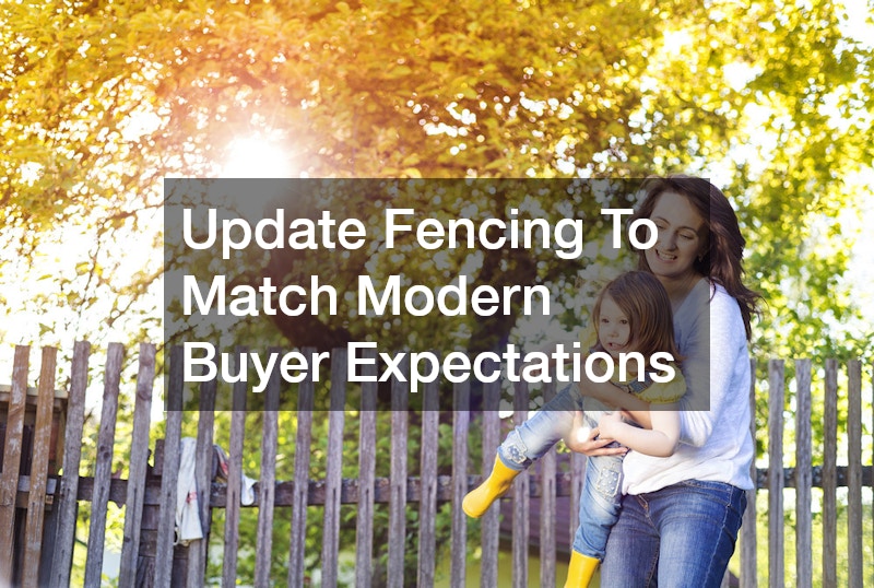 Update Fencing To Match Modern Buyer Expectations