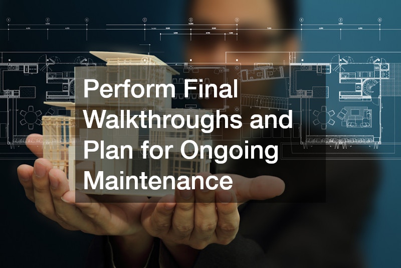 Perform Final Walkthroughs and Plan for Ongoing Maintenance
