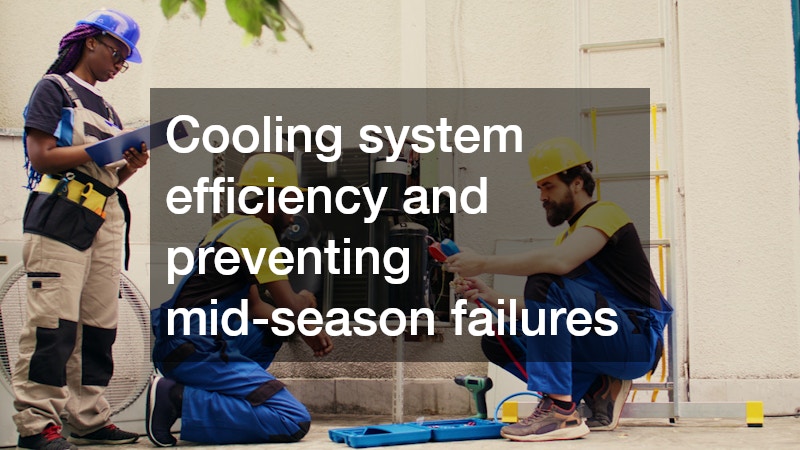 Cooling system efficiency and preventing mid-season failures