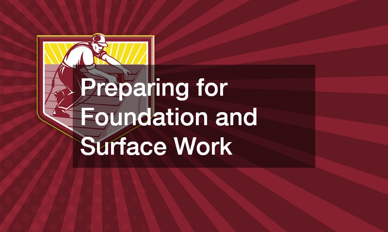 Preparing for Foundation and Surface Work