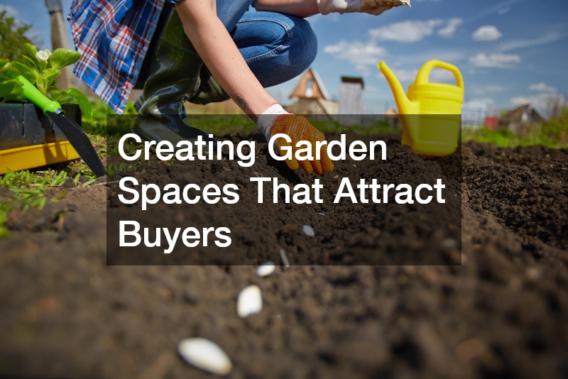 Creating Garden Spaces That Attract Buyers