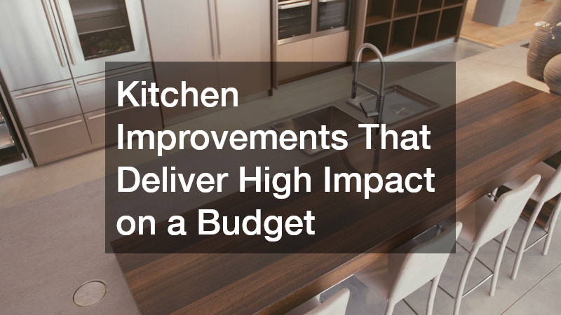 Kitchen Improvements That Deliver High Impact on a Budget