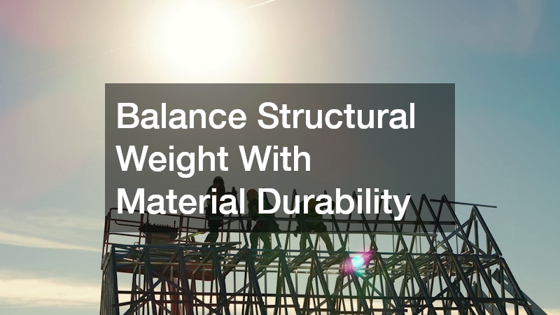 Balance Structural Weight With Material Durability