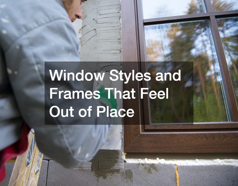 Window Styles and Frames That Feel Out of Place